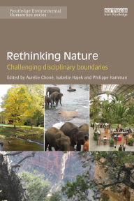 Title: Rethinking Nature: Challenging Disciplinary Boundaries, Author: Aurélie Choné