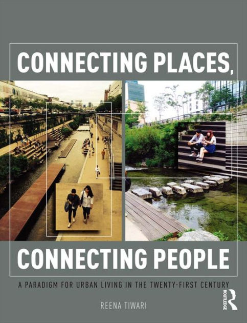 Connecting Places, Connecting People: A Paradigm for Urban Living in ...