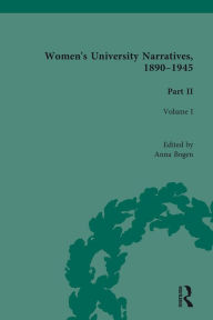 Title: Women's University Narratives, 1890-1945, Part II: Volume I, Author: Anna Bogen