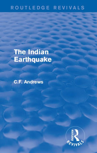 Routledge Revivals: The Indian Earthquake (1935): A Plea for Understanding