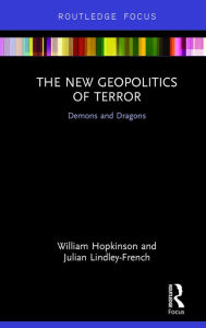 Title: The New Geopolitics of Terror: Demons and Dragons, Author: William Hopkinson