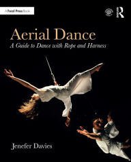 Title: Aerial Dance: A Guide to Dance with Rope and Harness, Author: Jenefer Davies