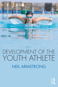 Title: Development of the Youth Athlete, Author: Neil Armstrong