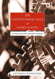Title: The Constitutional Value of Sunset Clauses: An historical and normative analysis, Author: Antonios Kouroutakis