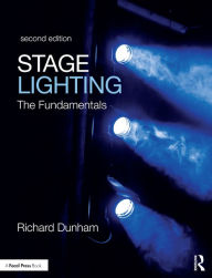 Title: Stage Lighting Second Edition: The Fundamentals, Author: Richard E. Dunham