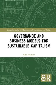 Title: Governance and Business Models for Sustainable Capitalism, Author: Atle Midttun