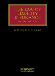 Title: The Law of Liability Insurance, Author: Malcolm A. Clarke