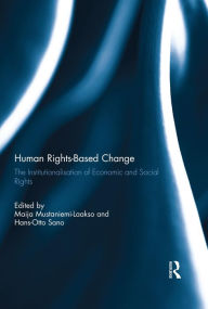 Title: Human Rights-Based Change: The Institutionalisation of Economic and Social Rights, Author: Maija Mustaniemi-Laakso