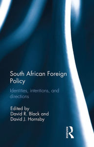 Title: South African Foreign Policy: Identities, Intentions, and Directions, Author: David R Black