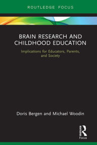 Title: Brain Research and Childhood Education: Implications for Educators, Parents, and Society, Author: Doris Bergen