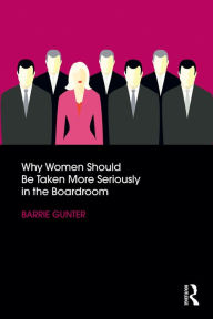 Title: Why Women Should Be Taken More Seriously in the Boardroom, Author: Barrie Gunter