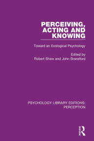 Title: Perceiving, Acting and Knowing: Toward an Ecological Psychology, Author: Robert Shaw