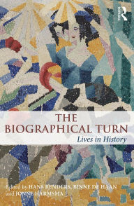 Title: The Biographical Turn: Lives in history, Author: Hans Renders