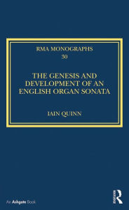 Title: The Genesis and Development of an English Organ Sonata, Author: Iain Quinn