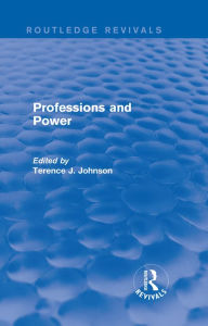 Title: Professions and Power (Routledge Revivals), Author: Terence J. Johnson