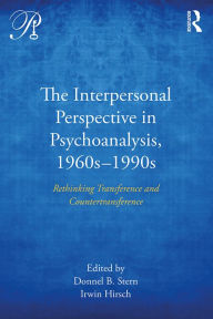 Title: The Interpersonal Perspective in Psychoanalysis, 1960s-1990s: Rethinking transference and countertransference, Author: Donnel B. Stern