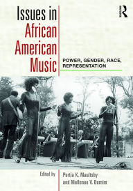 Title: Issues in African American Music: Power, Gender, Race, Representation, Author: Portia Maultsby