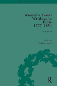 Title: Women's Travel Writings in India 1777-1854: Volume III: Mrs A. Deane, A Tour through the Upper Provinces of Hindustan (1823); and Julia Charlotte Maitland, Letters from Madras During the Years 1836-39, by a Lady (1843), Author: Éadaoin Agnew