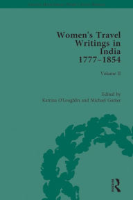 Title: Women's Travel Writings in India 1777-1854: Volume II: Harriet Newell, Memoirs of Mrs Harriet Newell, Wife of the Reverend Samuel Newell, American Missionary to India (1815); and Eliza Fay, Letters from India (1817), Author: Katrina O'Loughlin