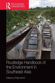 Title: Routledge Handbook of the Environment in Southeast Asia, Author: Philip Hirsch