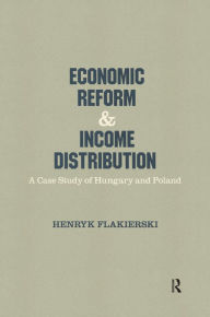 Title: Economic Reform and Income Distribution: Case Study of Hungary and Poland, Author: Henryk Flakierski