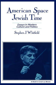 Title: American Space, Jewish Time, Author: Stephen J. Whitfield