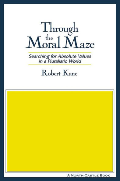 Through the Moral Maze: Searching for Absolute Values in a Pluralistic World