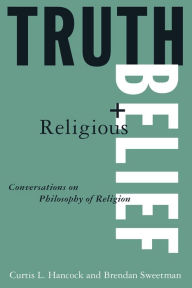 Title: Truth and Religious Belief: Philosophical Reflections on Philosophy of Religion, Author: Curtis L. Hancock