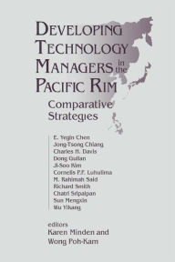 Title: Developing Technology Managers in the Pacific Rim: Comparative Strategies, Author: Karen Minden