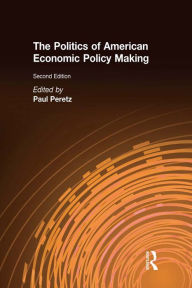 Title: The Politics of American Economic Policy Making, Author: Paul Peretz