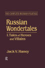 The Complete Russian Folktale: v. 3: Russian Wondertales 1 - Tales of Heroes and Villains