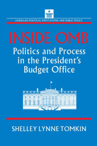Title: Inside OMB:: Politics and Process in the President's Budget Office, Author: Shelley Lynne Tomkin