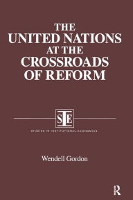 Title: The United Nations at the Crossroads of Reform, Author: Wendell Gordon