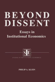 Title: Beyond Dissent: Essays in Institutional Economics: Essays in Institutional Economics, Author: Philip A. Klein