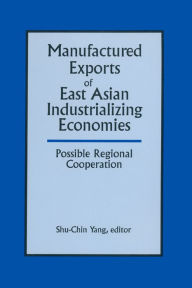 Title: Manufactured Exports of East Asian Industrializing Economies and Possible Regional Cooperation, Author: Shu-Chin Yang