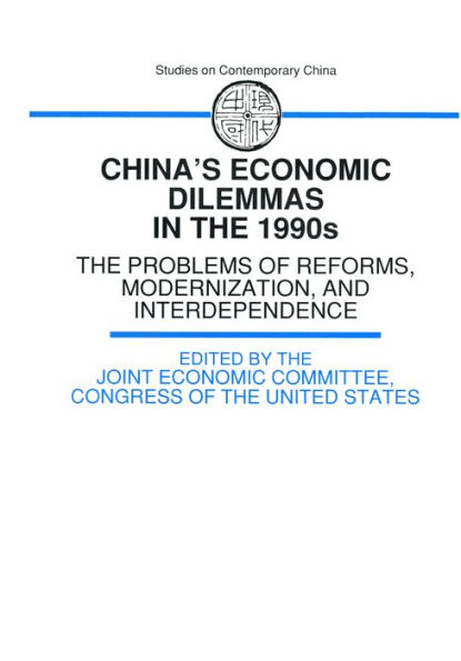 China's Economic Dilemmas in the 1990s: The Problem of Reforms, Modernisation and Interdependence