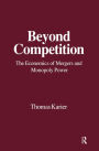 Beyond Competition: Economics of Mergers and Monopoly Power