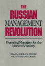 The Russian Management Revolution: Preparing Managers for a Market Economy