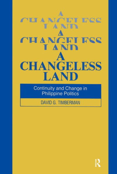 A Changeless Land: Continuity and Change in Philippine Politics