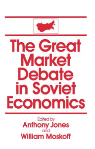 Title: The Great Market Debate in Soviet Economics: An Anthology: An Anthology, Author: David M Jones