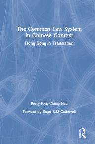 Title: The Common Law System in Chinese Context, Author: Berry Fong-Chung Hau