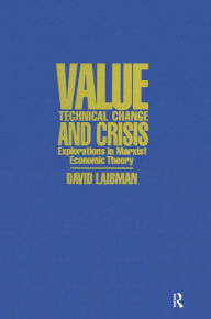 Title: Value, Technical Change and Crisis: Explorations in Marxist Economic Theory, Author: David Laibman