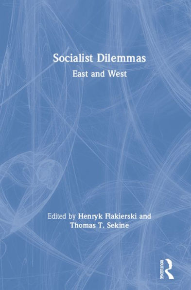 Socialist Dilemmas: East and West