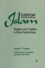 Title: Everyday Islam: Religion and Tradition in Rural Central Asia, Author: Sergei P. Poliakov