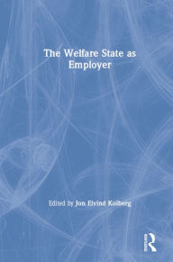 Title: The Welfare State as Employer, Author: Jon Eivind Kolberg