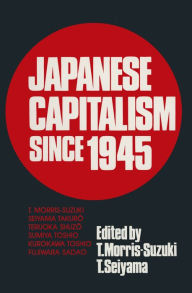 Title: Japanese Capitalism Since 1945: Critical Perspectives, Author: Tessa Morris-Suzuki
