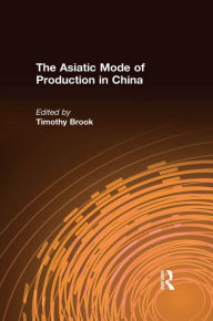 Title: The Asiatic Mode of Production in China, Author: Timothy Brook