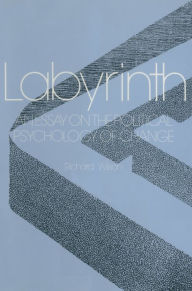 Title: Labyrinth: An Essay on the Political Psychology of Change: An Essay on the Political Psychology of Change, Author: R.E. Wilson