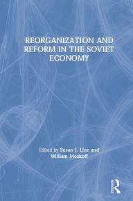 Title: Reorganization and Reform in the Soviet Economy, Author: Susan J. Linz