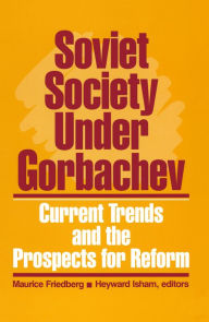 Title: Soviet Society Under Gorbachev: Current Trends and the Prospects for Change, Author: Maurice Friedberg